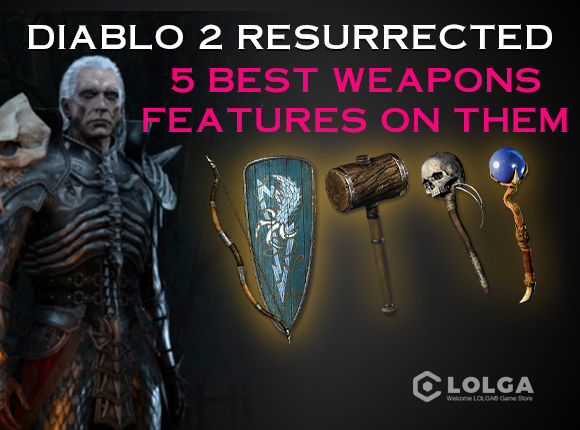 Diablo II Resurrected: 5 Best Weapons, Features on Them